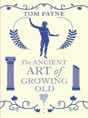 cover image of The Ancient Art of Growing Old